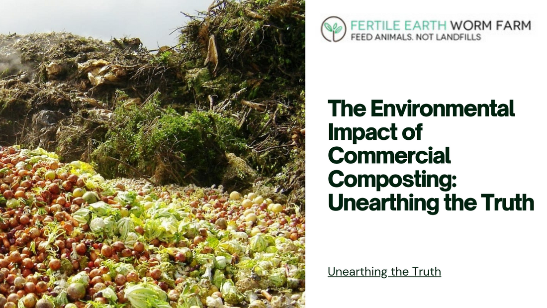 The Environmental Impact of Commercial Composting: Unearthing the Truth